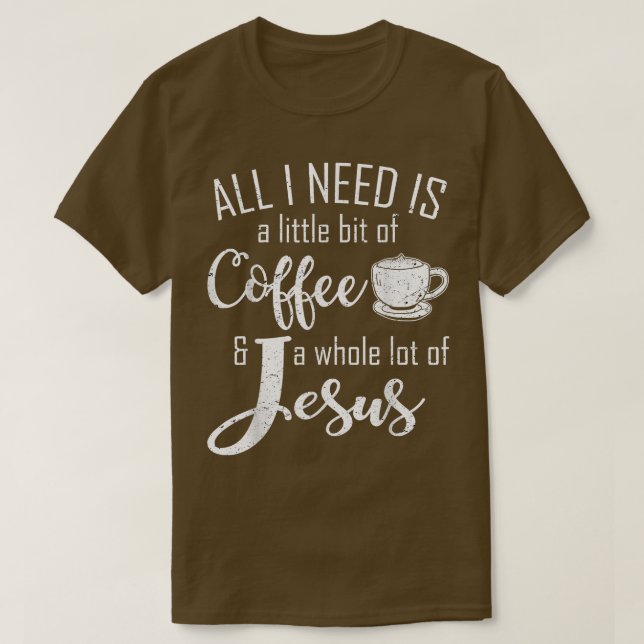 Camiseta Tudo Que Preciso É Café E Jesus (Frente do Design)