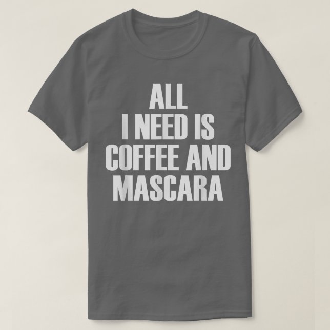 Camiseta Tudo Que Preciso É Café E Máscara. (Frente do Design)