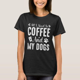Camiseta Tudo que preciso é café e meu cachorro