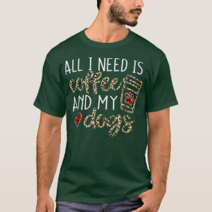 Camiseta Tudo Que Preciso É Café E Meu Cachorro Engraçado M