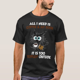 Camiseta Tudo Que Preciso É Café E Meu Livro É Demasiado Pe