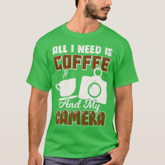 Camiseta Tudo Que Preciso É Café E Minha Câmera
