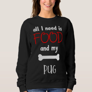 Camiseta Tudo Que Preciso É De Comida E Meu Pug - Pug Gift