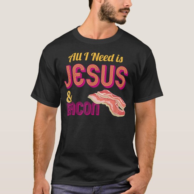 Camiseta Tudo que preciso é de Jesus e Bacon Crispy Breakfa (Frente)