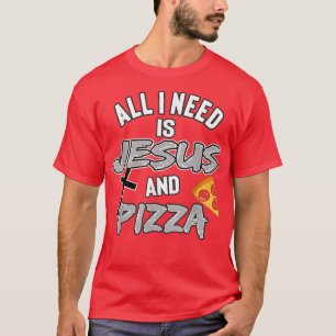 Camiseta Tudo Que Preciso É De Jesus E Pizza Foodie Religio