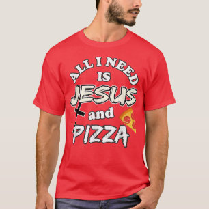 Camiseta Tudo Que Preciso É De Jesus E Pizza Foodie Religio