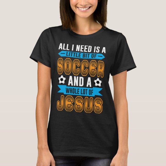 Camiseta Tudo Que Preciso É De Um Pouco De Futebol E Um Mon (Frente)