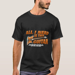 Camiseta Tudo Que Preciso É De Uma Mulher De Guitarra Elétr