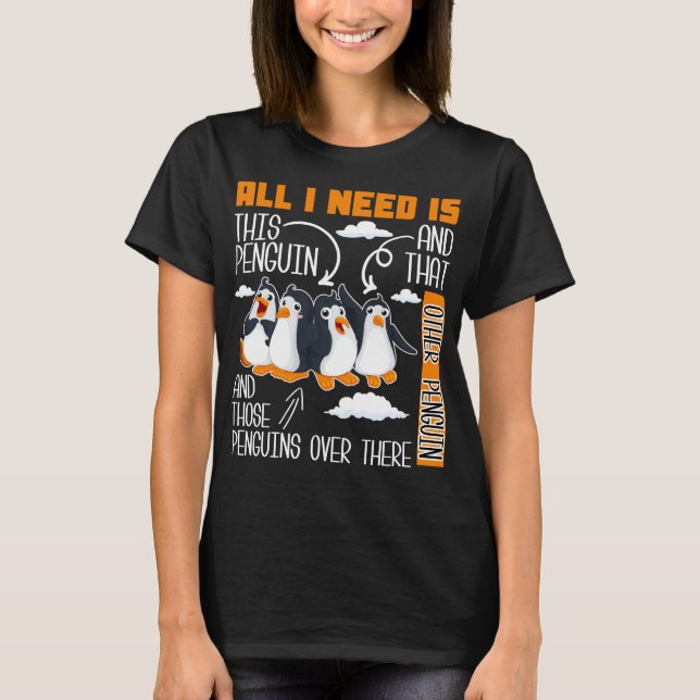 Camiseta tudo que preciso é deste pinguim e daquele outro p (Frente)