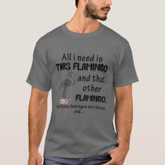 Camiseta Tudo Que Preciso É Do Flamingo E Do Outro Flaming