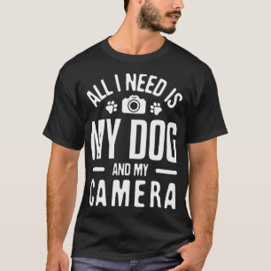 Camiseta Tudo que preciso é do Meu Cachorro Meu Fotógrafo d