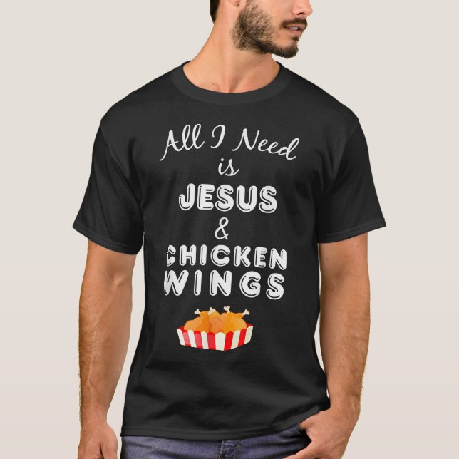 Camiseta Tudo que Preciso é Jesus & Asas de Frango Comida C (Frente)