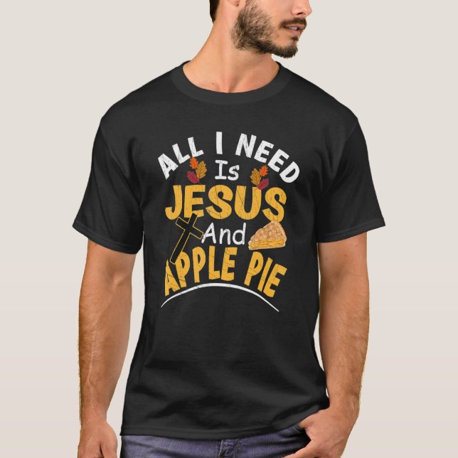 Camiseta Tudo Que Preciso É Jesus E Torta De Maçã Religioso (Frente)