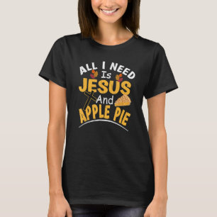 Camiseta Tudo Que Preciso É Jesus E Torta De Maçã Religioso