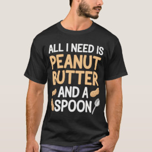 Camiseta Tudo Que Preciso É Manteiga de Amendoim E Uma Colh