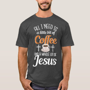 Camiseta Tudo que preciso é morder café todo o Jesus