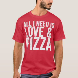 Camiseta Tudo Que Preciso É Pizza De Amor