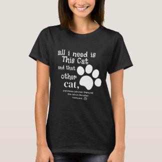 Camiseta Tudo que preciso é que este design de Gato forneça