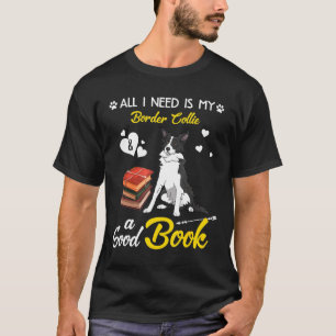 Camiseta Tudo Que Preciso É Que Meu Cachorro Collie Frontei