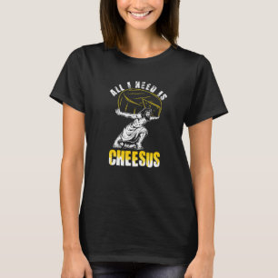 Camiseta Tudo que preciso é queijo Cheeseus Jesus