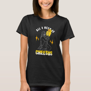 Camiseta Tudo que preciso é queijo Cheeseus Jesus