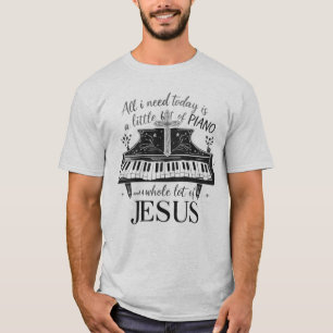 Camiseta Tudo que preciso hoje é um pouco de PIANO e JESU
