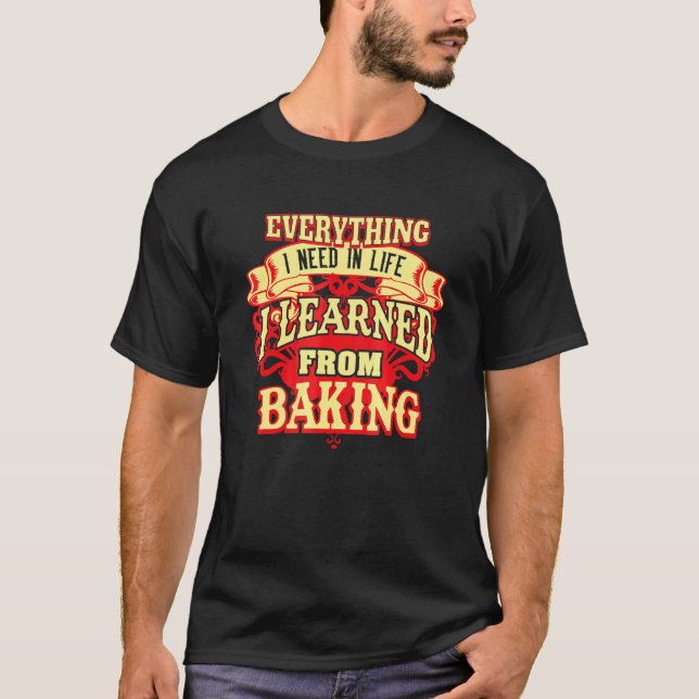 Camiseta Tudo Que Preciso Na Vida Eu Aprendi Com A Baking (Frente)