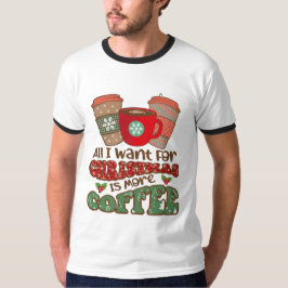 Camiseta Tudo Que Quero No Natal É Mais Café, Xma Engraçado