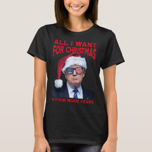 Camiseta Tudo Que Quero Para O Natal É Mais Quatro Anos Eng