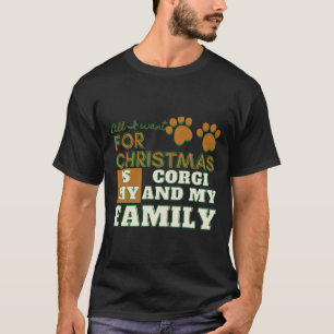 Camiseta Tudo Que Quero Para O Natal É Meu Corgie E Minha F