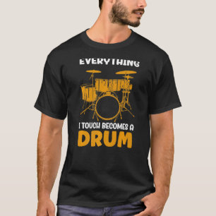 Camiseta Tudo que toco se torna um tambor