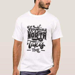 Camiseta Tudo Que Vale a Pena Leva Tempo