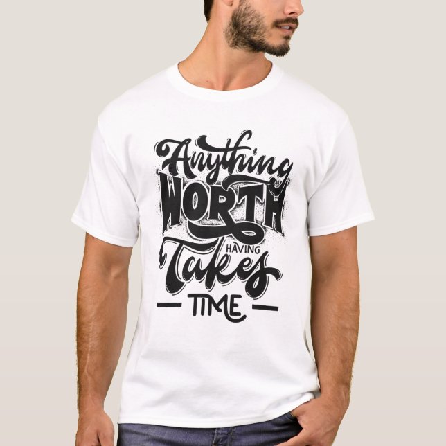 Camiseta Tudo Que Vale a Pena Leva Tempo (Frente)