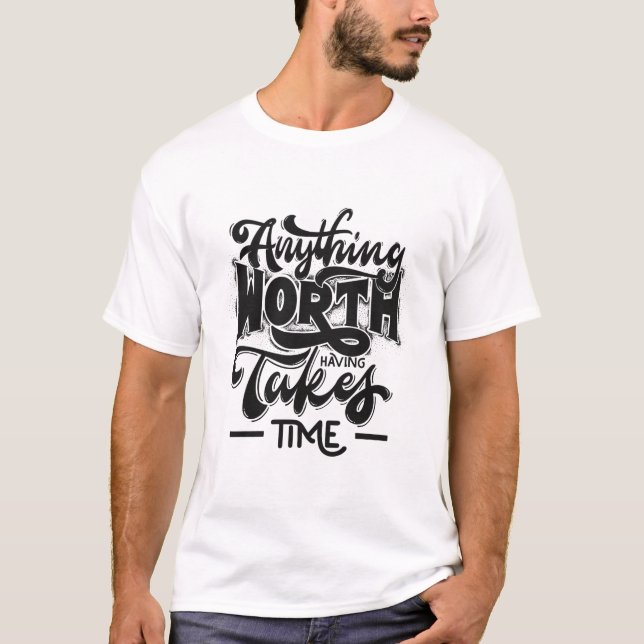 Camiseta Tudo que Vale a Pena Leva Tempo (Frente)