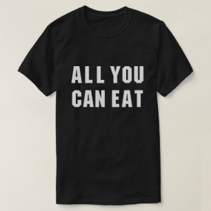 CAMISETA TUDO QUE VOCÊ PODE COMER