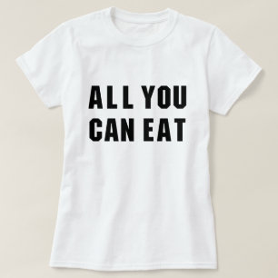 CAMISETA TUDO QUE VOCÊ PODE COMER