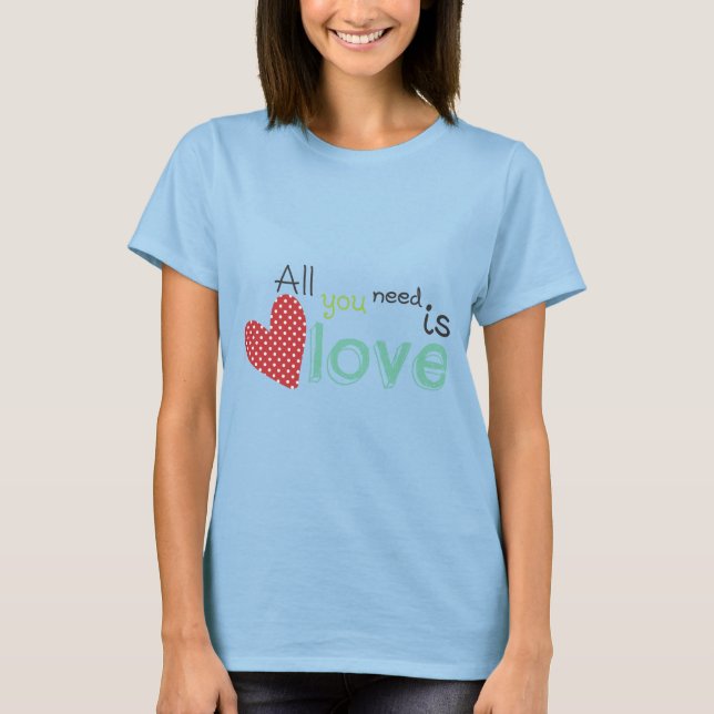 Camiseta Tudo que você precisa é amor (Frente)