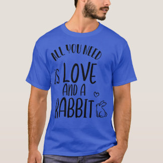 Camiseta tudo que você precisa é amor e coelho