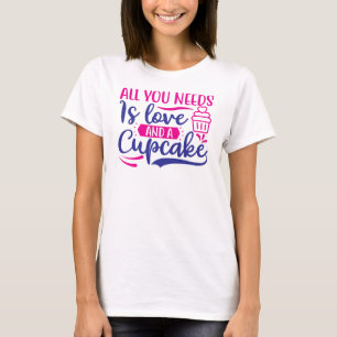 Camiseta Tudo que você precisa é amor e Cupcake