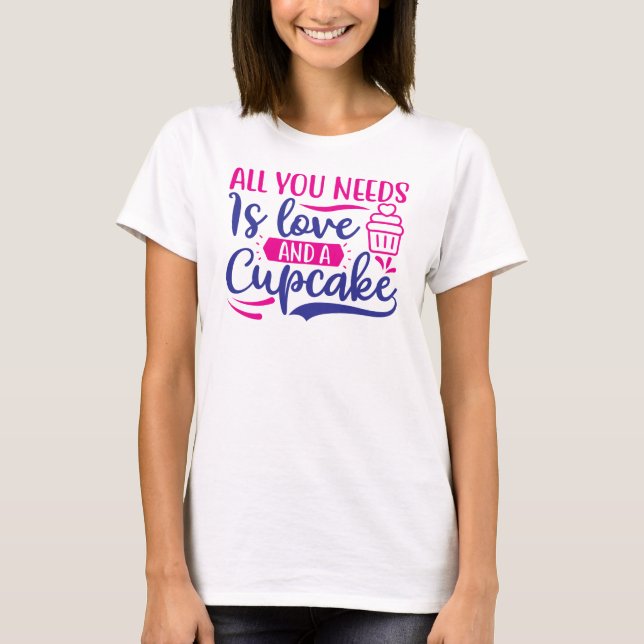 Camiseta Tudo que você precisa é amor e Cupcake (Frente)