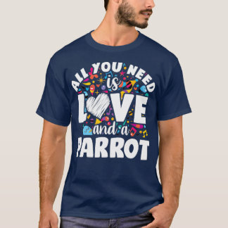 Camiseta Tudo que você precisa é amor e papagaio