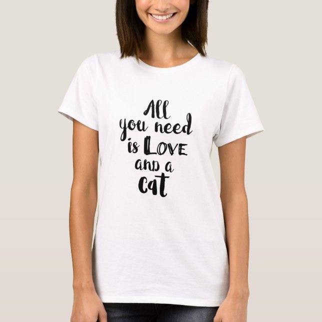 Camiseta Tudo que você precisa é amor e um gato (Frente)