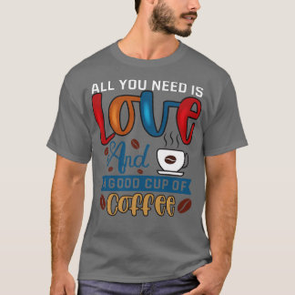 Camiseta Tudo que você precisa é café