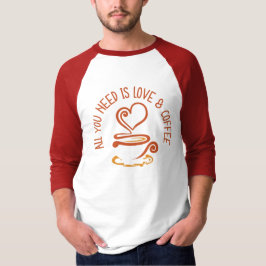 Camiseta Tudo Que Você Precisa É De Amor E Café