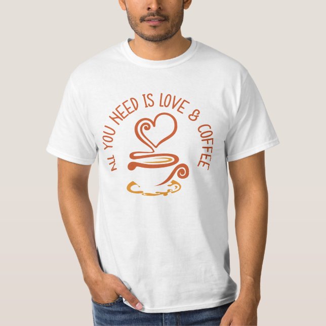 Camiseta Tudo Que Você Precisa É De Amor E Café (Frente)