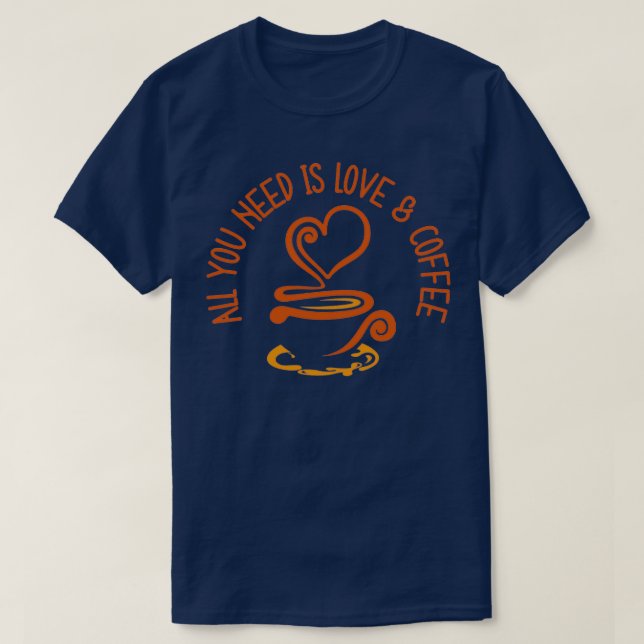 Camiseta Tudo Que Você Precisa É De Amor E Café 1 (Frente do Design)