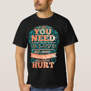 Camiseta Tudo Que Você Precisa É De Amor E Chocolate 1