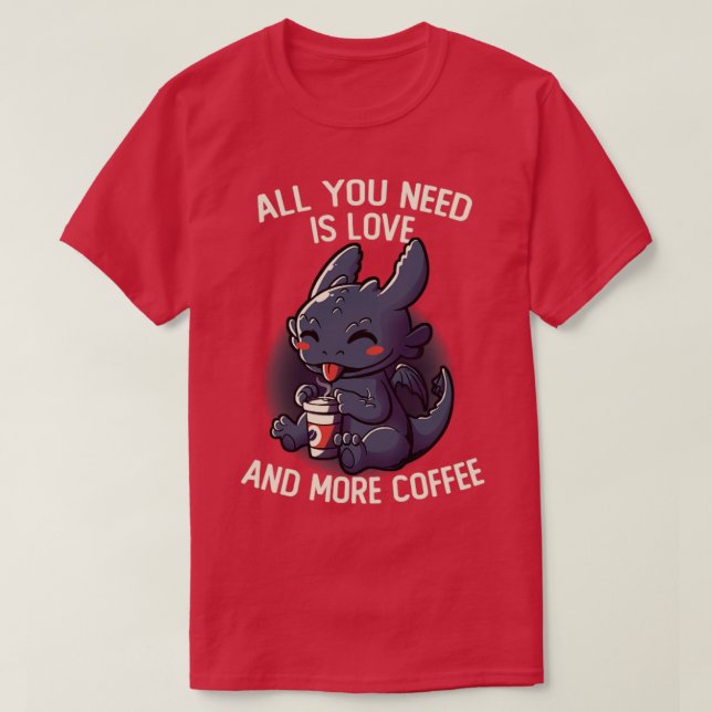 Camiseta Tudo Que Você Precisa É De Amor E Mais Café Engraç (Frente do Design)