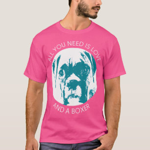 Camiseta Tudo Que Você Precisa É De Amor E Um Cachorro Boxe