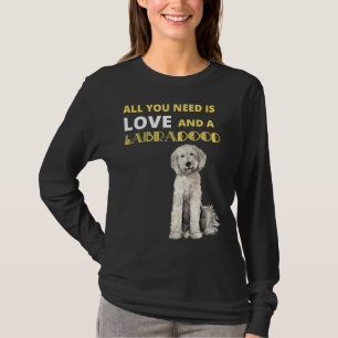 Camiseta Tudo Que Você Precisa É De Amor E Um Cão Labradood